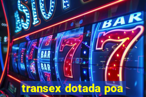 transex dotada poa